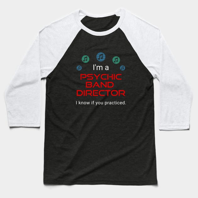 I'm a Psychic Band Director Baseball T-Shirt by spiffy_design